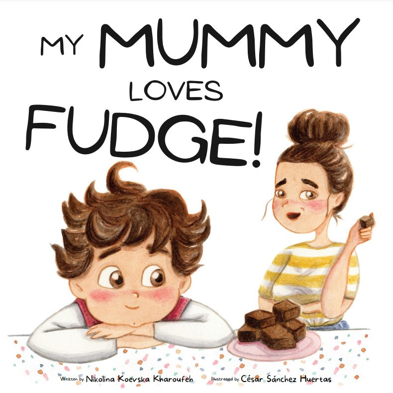 My Mummy Loves Fudge - Children’s Book