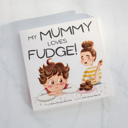 My Mummy Loves Fudge - Children’s Book